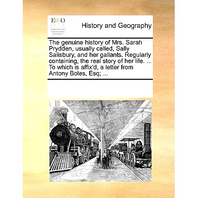 预订 The Genuine History of Mrs. Sarah Prydden, Usually Called, Sally Salisbury, and Her Gallants. Regularly Containing,
