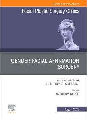[预订]Gender Facial Affirmation Surgery, an Issue of Facial Plastic Surgery Clinics of North America 9780443182600