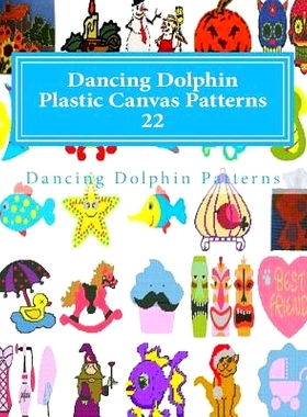 预订 Dancing Dolphin Plastic Canvas Patterns 22: DancingDolphinPatterns.com: 9781726416559