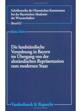 预订 Die landständische Verordnung in Bayern im Übergang von der altständischen Repräsentation zum modernen Staat 从