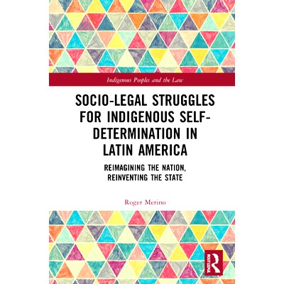 预订 Socio-Legal Struggles for Indigenous Self-Determination in Latin America: Reimagining the Nation, Reinventing the S