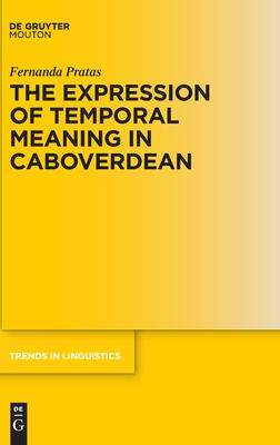 [预订]The Expression of Temporal Meaning in Caboverdean 9783110668247