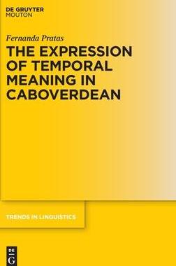 [预订]The Expression of Temporal Meaning in Caboverdean 9783110668247