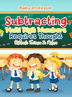 预订 Subtracting Multi Digit Numbers Requires Thought - Children’s Arithmetic Books: 9781541902725