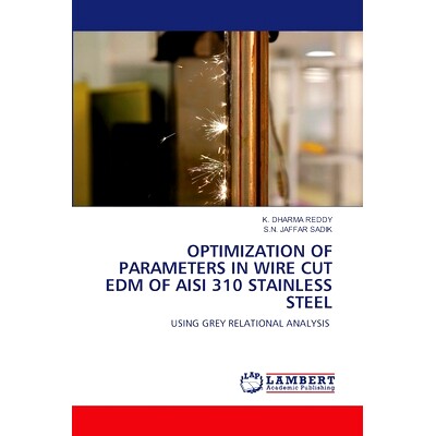 预订 Optimization of Parameters in Wire Cut Edm of Aisi 310 Stainless Steel aisi 310不锈钢线切割电火花加工工艺参数优化:
