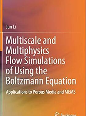 【预售】Multiscale and Multiphysics Flow Simulations of Using the Boltzmann Equation