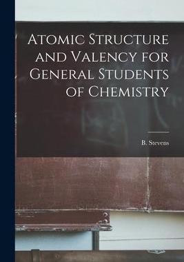 [预订]Atomic Structure and Valency for General Students of Chemistry 9781013738425