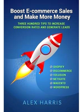 预订 Boost E-commerce Sales and Make More Money: Three Hundred Tips to Increase Conversion Rates and Generate Leads: 978