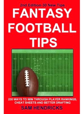 预订 Fantasy Football Tips: 230 Ways to Win Through Player Rankings, Cheat Sheets and Better Drafting: 9781936635153