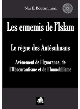 预订 Les ennemis de l’Islam - Le règne des Antésulmans: Avènement de l’Ignorance, de l’Obscurantisme et de l’Immo