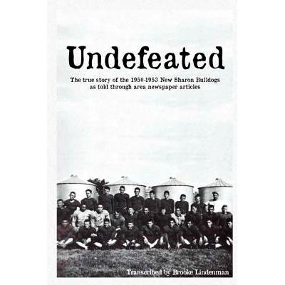 预订 Undefeated: The true story of the 1950-53 New Sharon Bulldogs, as told through area newspaper articles: 97814936724
