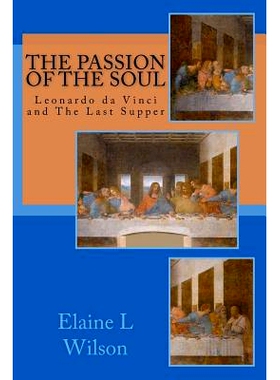 预订 The Passion of the Soul: The Last Supper by Leonardo da Vinci: 9781511949279