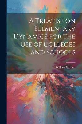 [预订]A Treatise on Elementary Dynamics for the Use of Colleges and Schools 9781021970299