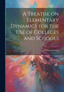[预订]A Treatise on Elementary Dynamics for the Use of Colleges and Schools 9781021970299