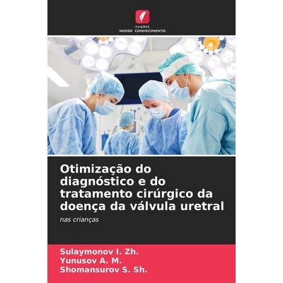 预订 Otimização do diagnóstico e do tratamento cirúrgico da doença da válvula uretral: 9786209350306
