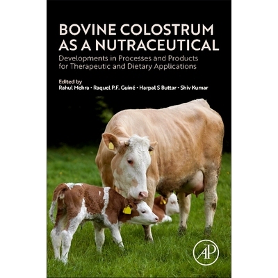 预订 Bovine Colostrum as a Nutraceutical Developments in Processes and Products for Therapeutic and Dietary Applications