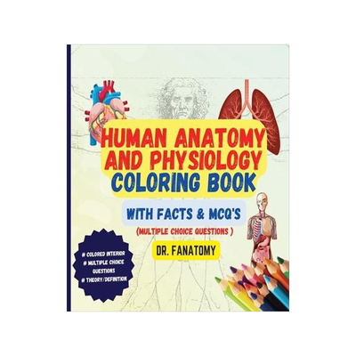 [预订]Human Anatomy and Physiology Coloring Book with Facts and MCQ’s (Multiple Choice Questions 9780645454420