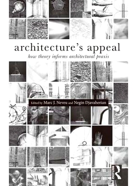 预订 Architecture’s Appeal: How Theory Informs Architectural Praxis 建筑诉求：理论告知的建筑实践: 9781138024212