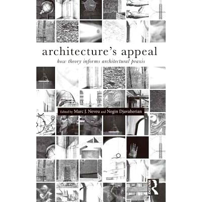 预订 Architecture’s Appeal: How Theory Informs Architectural Praxis 建筑诉求：理论告知的建筑实践: 9781138024212
