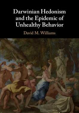[预订]Darwinian Hedonism and the Epidemic of Unhealthy Behavior 9781107527201