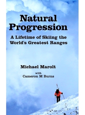 预订 Natural Progression: A Lifetime of Skiing the World’s Greatest Ranges: 9781716893209