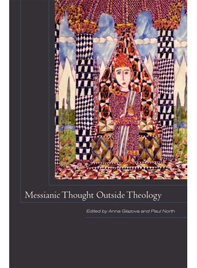 预订 Messianic Thought Outside Theology 神学外的救世主思想: 9780823256723