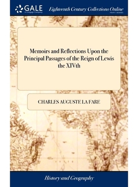 预订 Memoirs and Reflections Upon the Principal Passages of the Reign of Lewis the XIVth: And the Character of Persons C
