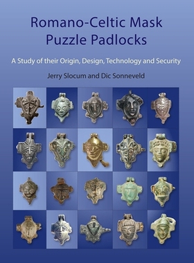 预订 Romano-Celtic Mask Puzzle Padlocks: A study in their Design, Technology and Security 罗曼-凯尔特面具拼图挂锁的设计