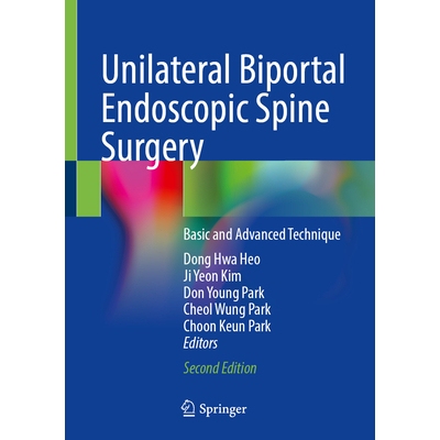 预订 Unilateral Biportal Endoscopic Spine Surgery: Basic and Advanced Technique 单侧双门内窥镜脊柱手术：基础与高级技术: