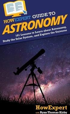 [预订]HowExpert Guide to Astronomy: 101 Lessons to Learn about Astronomy, Study the Solar System, and Expl 9781648914836