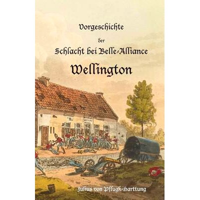 预订 Vorgeschichte der Schlacht bei Belle-Alliance: Wellington: 9781783312245