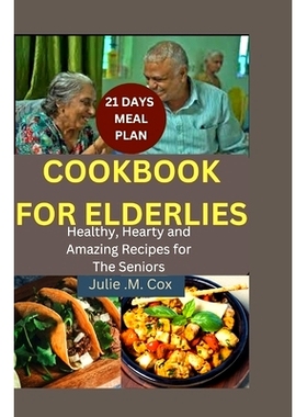 预订 Elderlie’s Cookbook: Healthy, Hearty and Amazing Recipes For The Seniors: 9798856591919