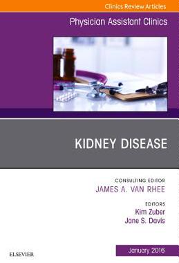【预订】Kidney Disease, An Issue of Physician Assistant Clinics