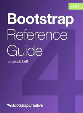 预订 Bootstrap Reference Guide: Bootstrap 4 and 3 Cheat Sheets Collection: 9781732205833