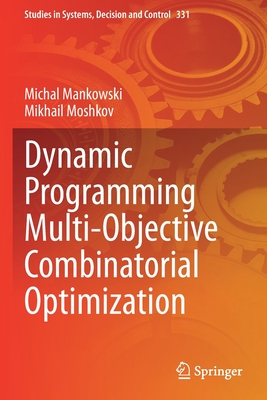 【预订】Dynamic Programming Multi-Objective Combinatorial Optimization 9783030639228