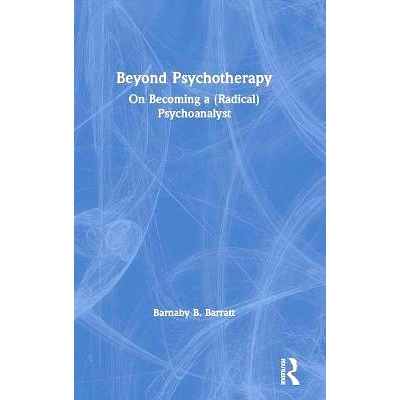 预订 Beyond Psychotherapy: On Becoming a (Radical) Psychoanalyst *心理治疗：成为（激进的）精神分析师: 9781138362215