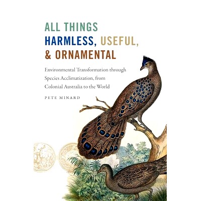 预订 All Things Harmless, Useful, and Ornamental: Environmental Transformation through Species Acclimatization, from Col