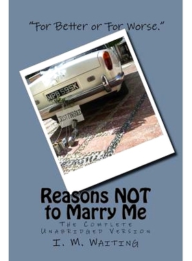 预订 Reasons *T to Marry Me: The Complete Unabridged Version: A Novel Way to Propose Marriage: 9781539419433