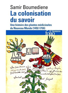 预订 La colonisation du savoir : une histoire des plantes médicinales du Nouveau Monde (1492-1750) 知识的殖民：新大陆药