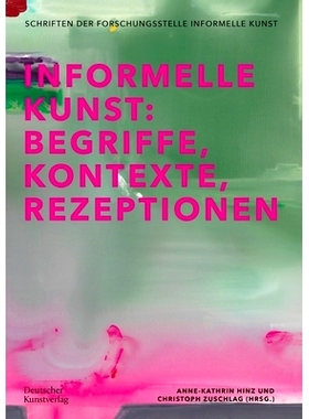 预订 Informelle Kunst: Begriffe, Kontexte, Rezeptionen 非正式艺术：术语、背景、接受: 9783422988613
