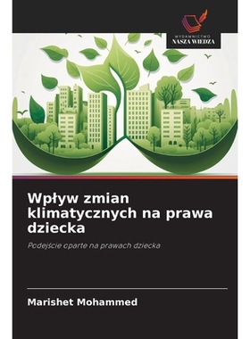 预订 Wplyw zmian klimatycznych na prawa dziecka: Podejscie oparte na prawach dziecka. DE: 9786209277160
