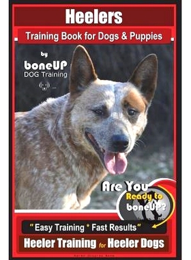 预订 Heeler Training Book for Dogs & Puppies By BoneUP DOG Training: Are You Ready to Bone Up? Easy Training * Fast Resu