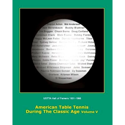 预订 American Table Tennis Players of the Classic Age Volume V: USTTA Hall of Famers (Players/Contributors/Officials): 9