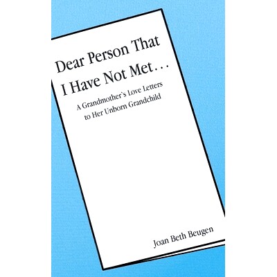 预订 Dear Person That I Have Not Met...: A Grandmother’s Love Letters to Her Unborn Grandchild: 9798889823780