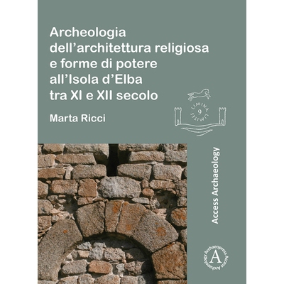 预订 Archeologia Dell’architettura Religiosa E Forme Di Potere All’isola d’Elba Tra XI E XII Secolo 十一世纪和十二世