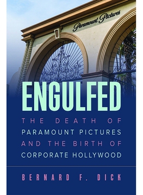 预订 Engulfed: The Death of Paramount Pictures and the Birth of Corporate Hollywood 全神贯注：*重要的电影之死与好莱坞公