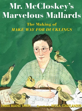 麦克洛斯基的非凡鸭子《让路给小鸭子》创作故事 Becca Stadtlander 英文原版 STEM精装绘本 Mr. McCloskey's Marvelous Mallards