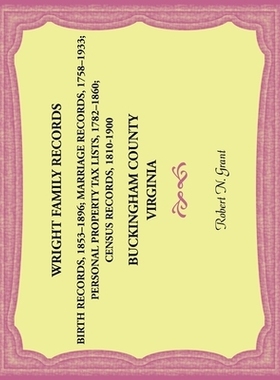 预订 Wright Family Records. Buckingham County, Virginia. Births 1853-1896, Marriages 1758-1933, Personal Property Tax Li