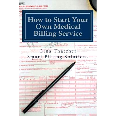 预订 How to Start Your Own Medical Billing Service: Becoming Self Employed: 9781484928189