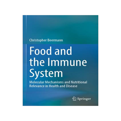 [预订]Food and the Immune System: Molecular Mechanisms and Nutritional Relevance in Health and Disease 9783031115257